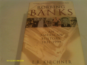 Robbing Banks: An American History, 18311999