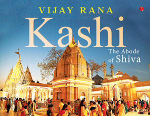 Kashi: The Abode Of Shiva