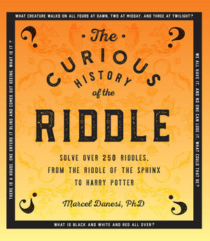 The Curious History Of The Riddle: Solve Over 250 Riddles, From The Riddle Of The Sphinx To Harry Potter (Volume 4) (Puzzlecraft