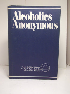 Alcoholics Anonymous: The Story Of How Many Thousands Of Men And Women Have Recovered From Alcoholism/B1