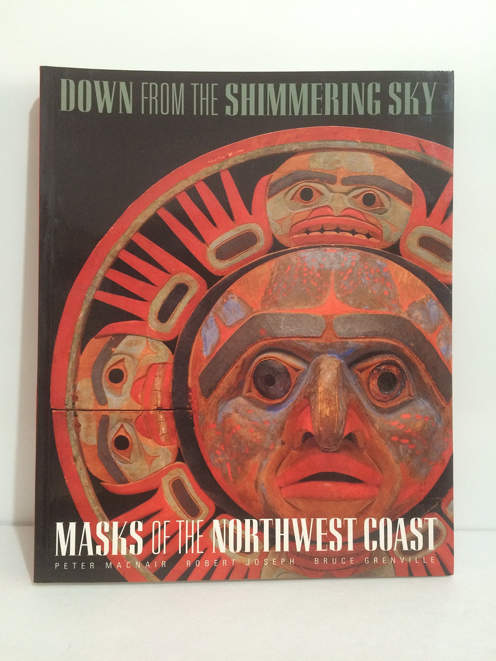 Down from the Shimmering Sky: Masks of the Northwest Coast,New