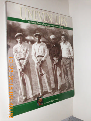 Uneven Lies: The Heroic Story Of Africanamericans In Golf