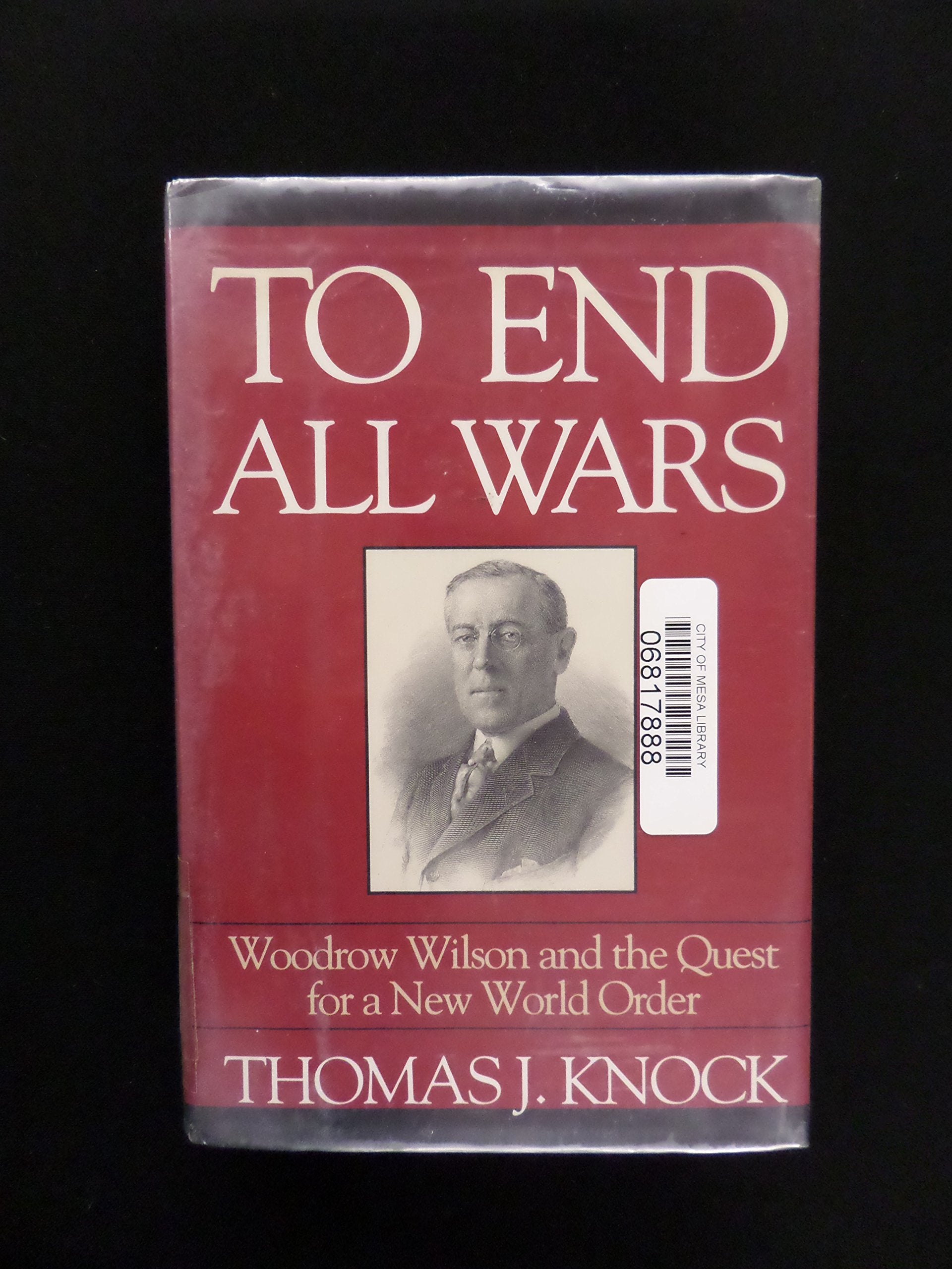 To End All Wars: Woodrow Wilson And The Quest For A New World Order-new