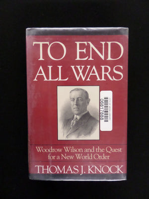 To End All Wars: Woodrow Wilson And The Quest For A New World Order-new