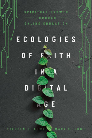 Ecologies of Faith in a Digital Age: Spiritual Growth Through Online Education,Used