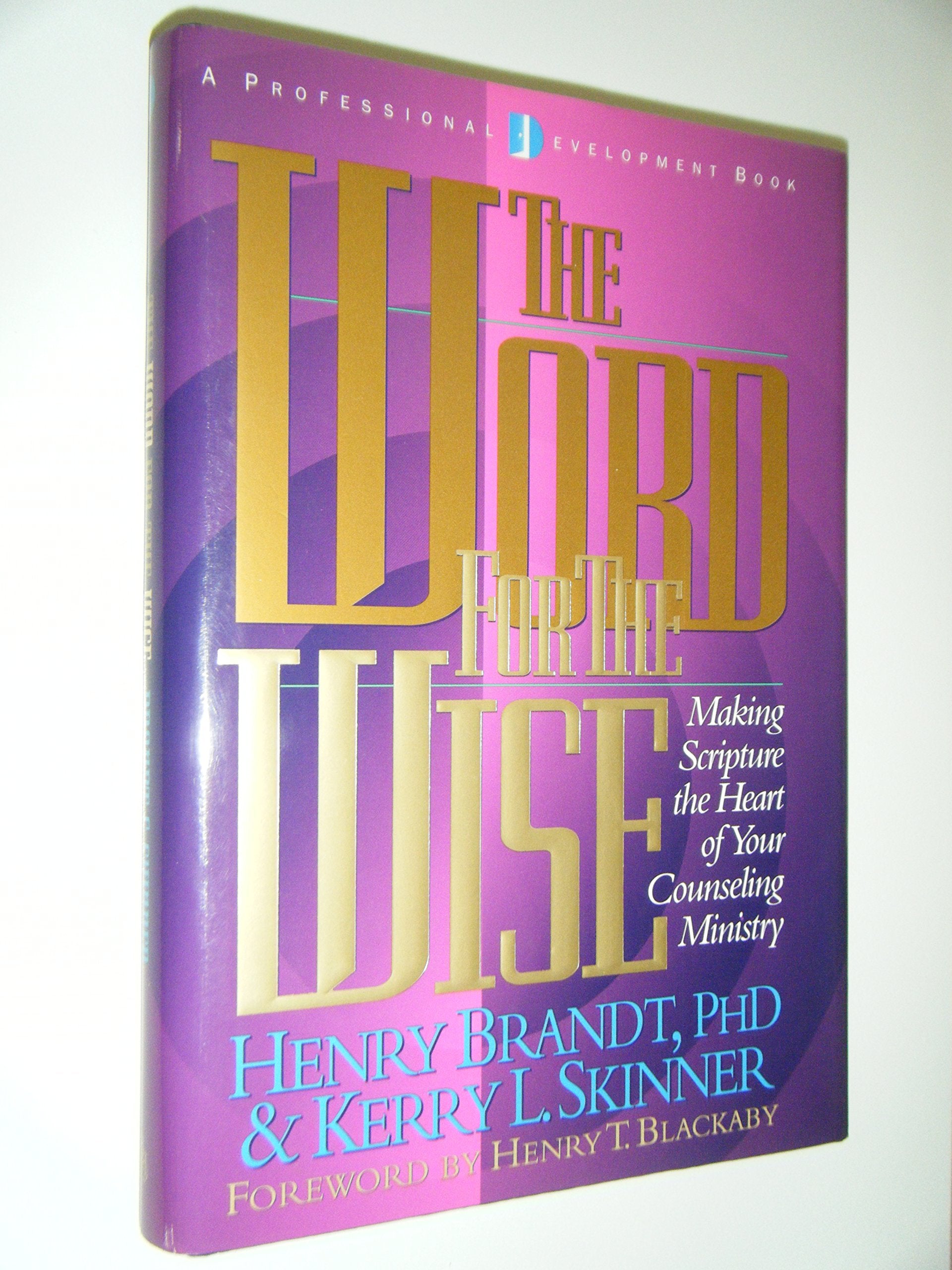 The Word For The Wise: Making Scripture The Heart Of Your Counseling Ministry,Used