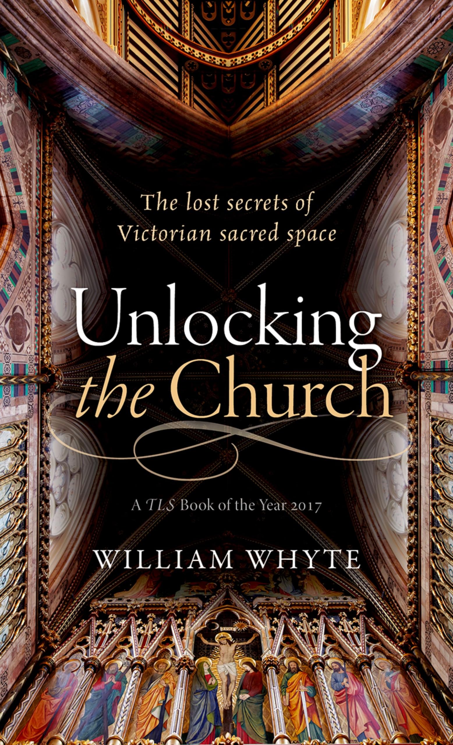 Unlocking the Church: The lost secrets of Victorian sacred space,Used
