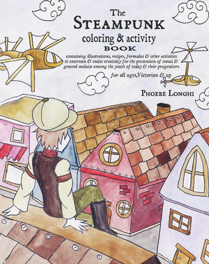The Steampunk Coloring And Activity Book: Containing Illustrations, Recipes, Formulas & Other Activities To Entertain & Entice C,Used