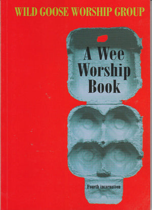 A Wee Worship Book, 4th Incarnation. Wild Goose Worship Group,Used