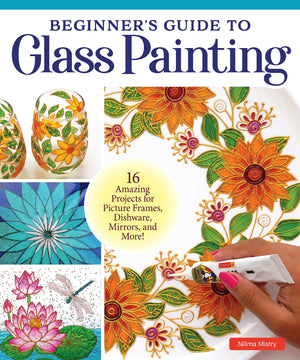Beginner's Guide to Glass Painting: 16 Amazing Projects for Picture Frames, Dishware, Mirrors, and More! (Fox Chapel Publishing),New