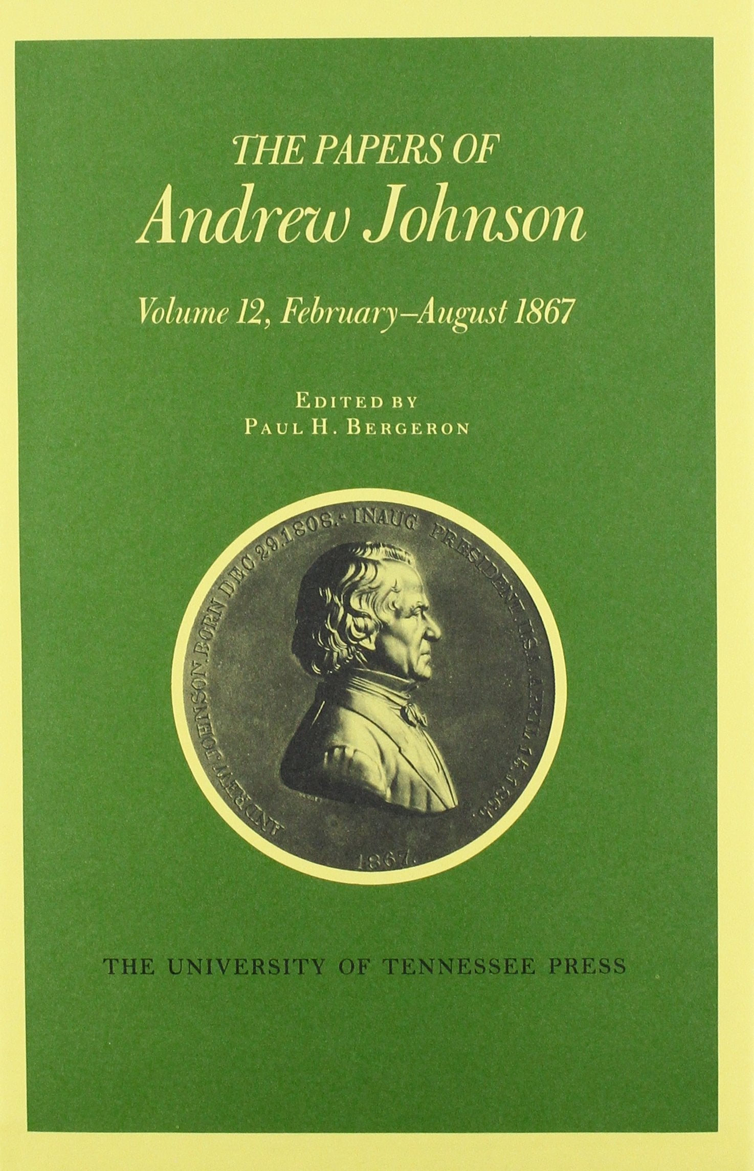 Papers A Johnson Vol 12: February August 1867 (Volume 12) (Utp Papers Andrew Johnson),Used