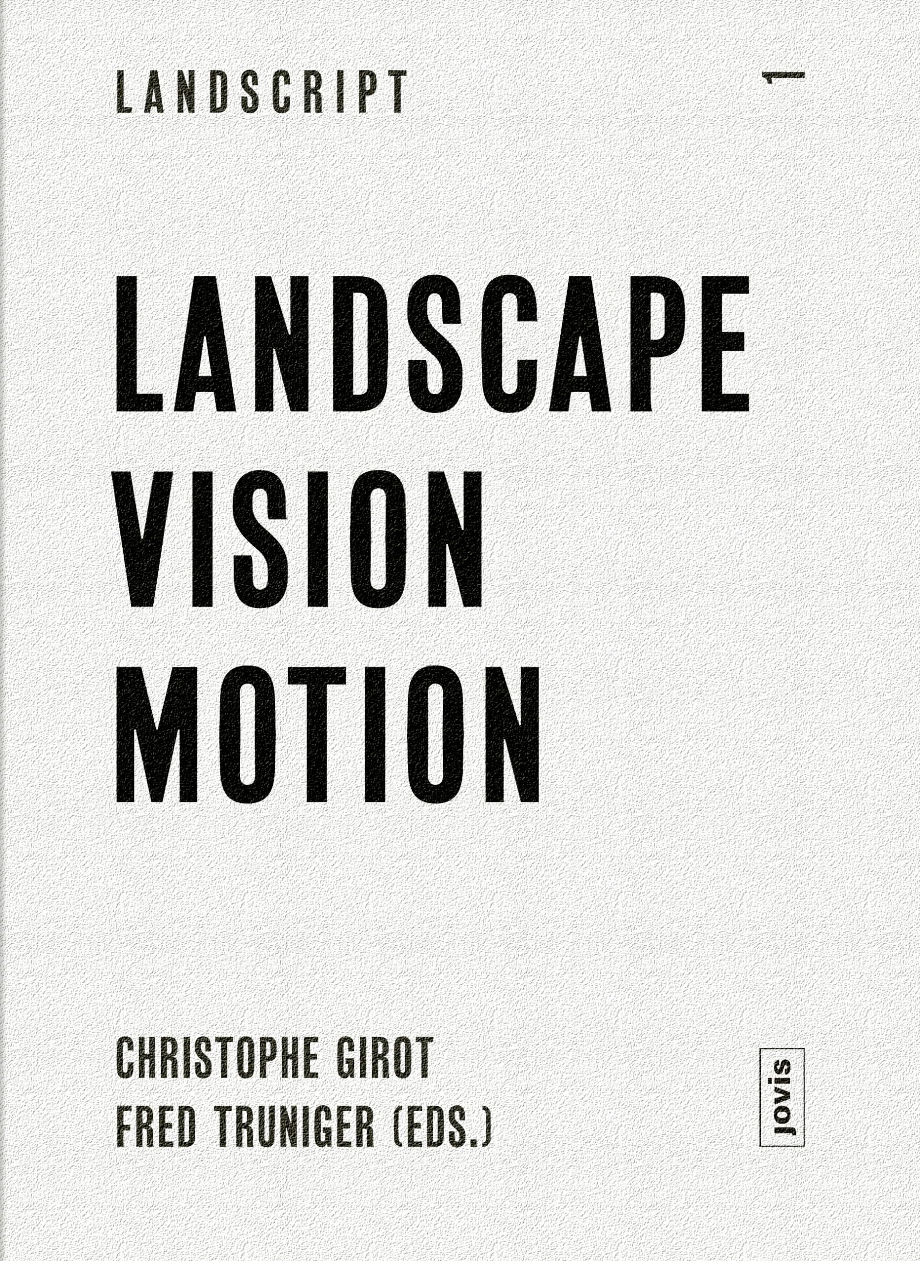 Landscape Vision Motion: Visual Thinking in Landscape Culture (Landscript, 1),Used