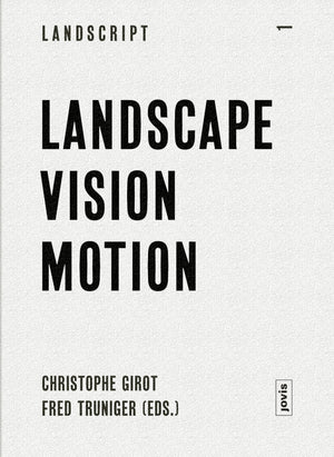 Landscape Vision Motion: Visual Thinking in Landscape Culture (Landscript, 1),Used