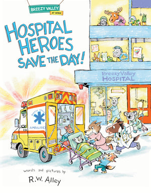 Hospital Heroes Save the Day! (Breezy Valley at Work),New