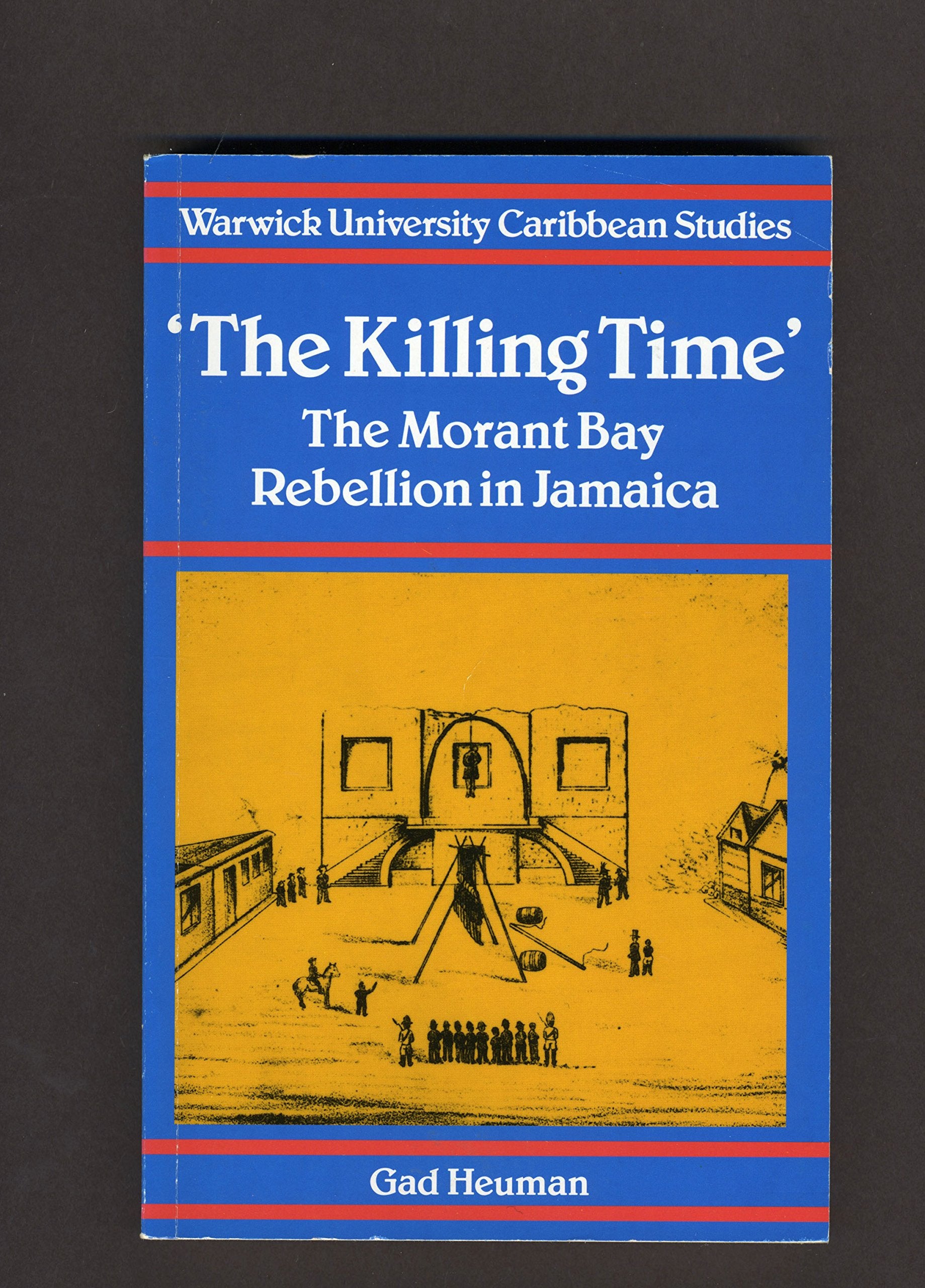 The Killing Time: The Morant Bay Rebellion Jamaica,Used