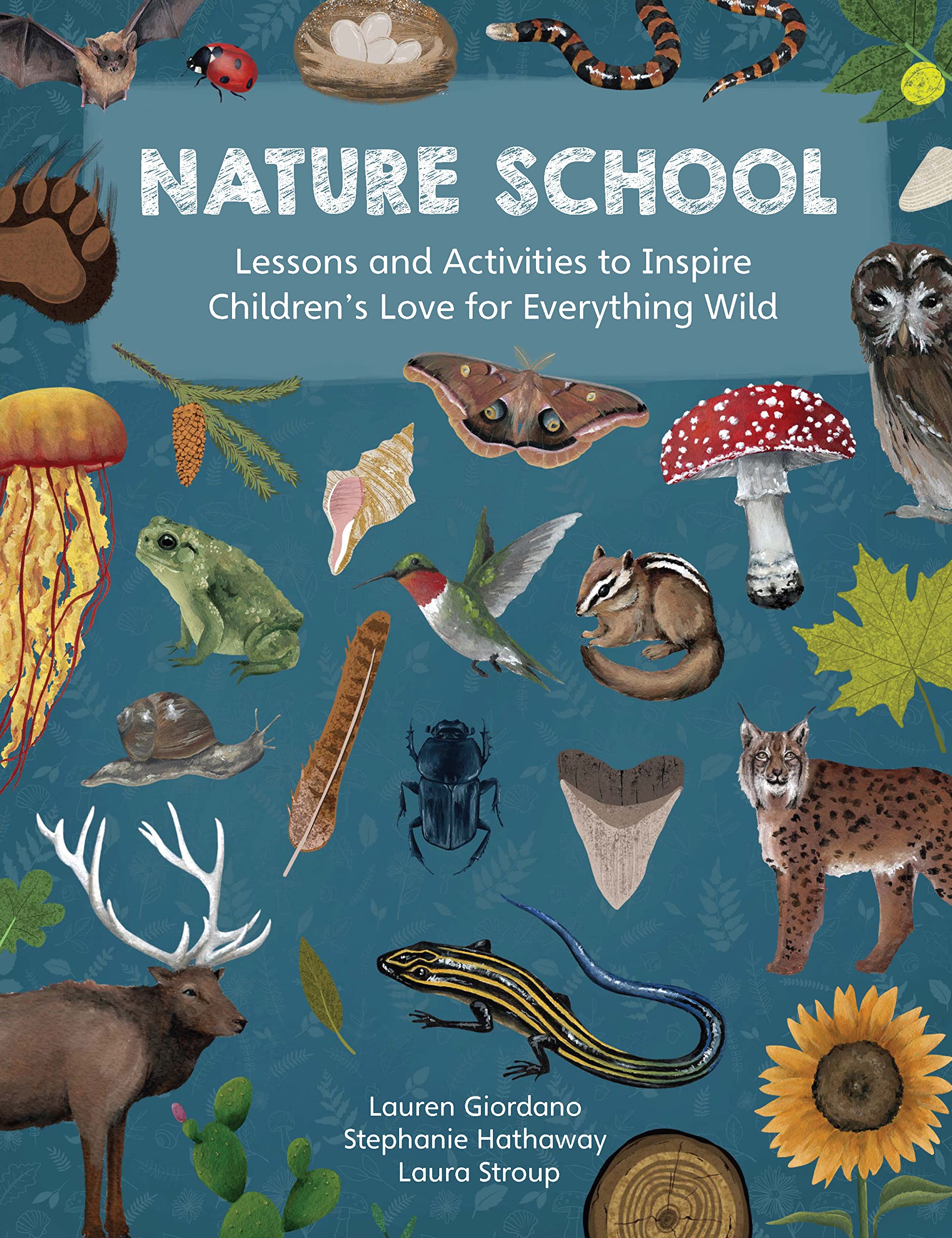 Nature School: Lessons And Activities To Inspire Children'S Love For Everything Wild,Used