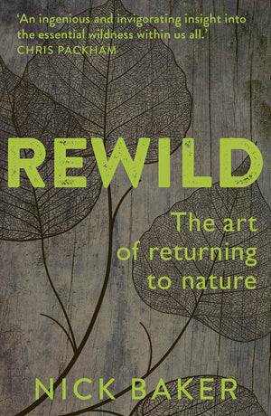 Rewild: The Art Of Returning To Nature