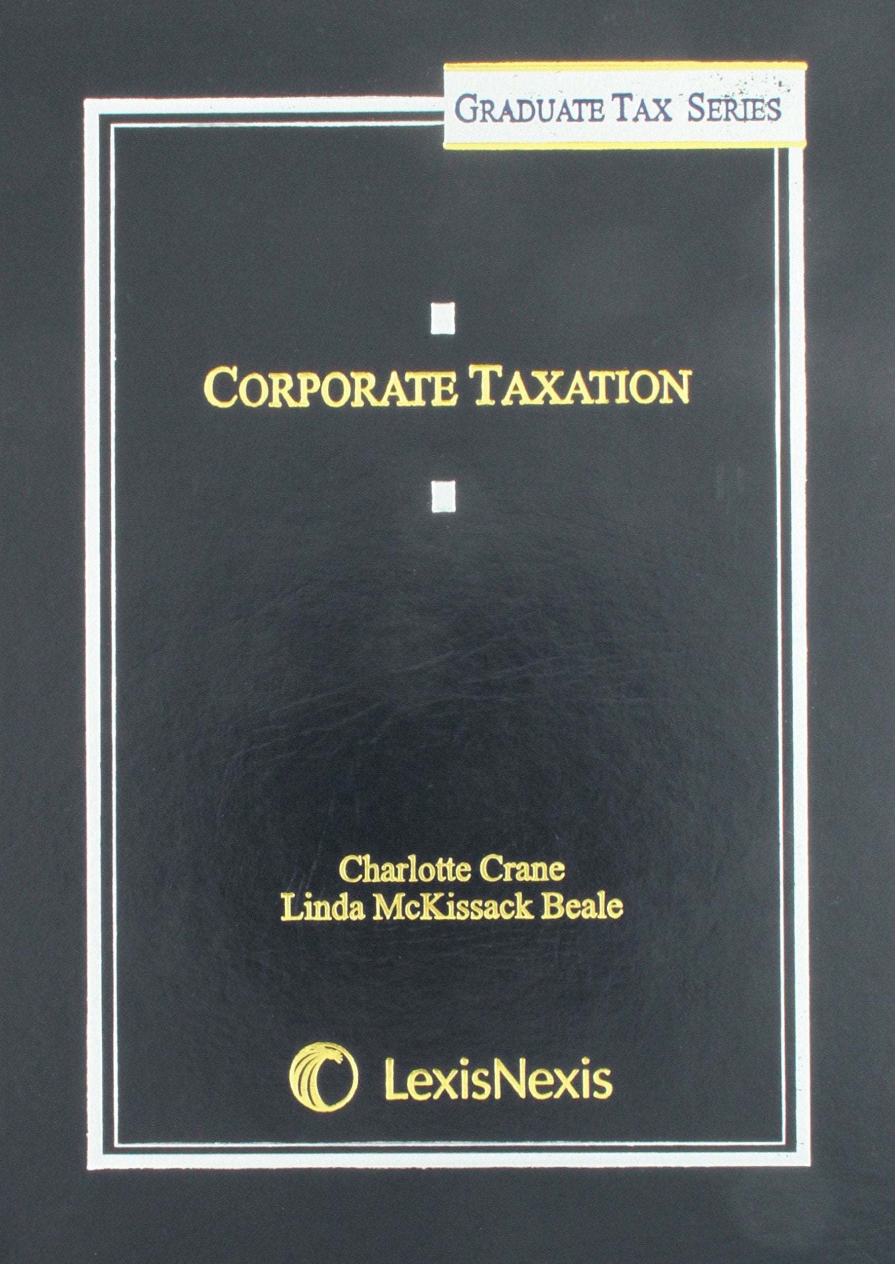 Corporate Taxation (2012) (Lexisnexis Graduate Tax),Used