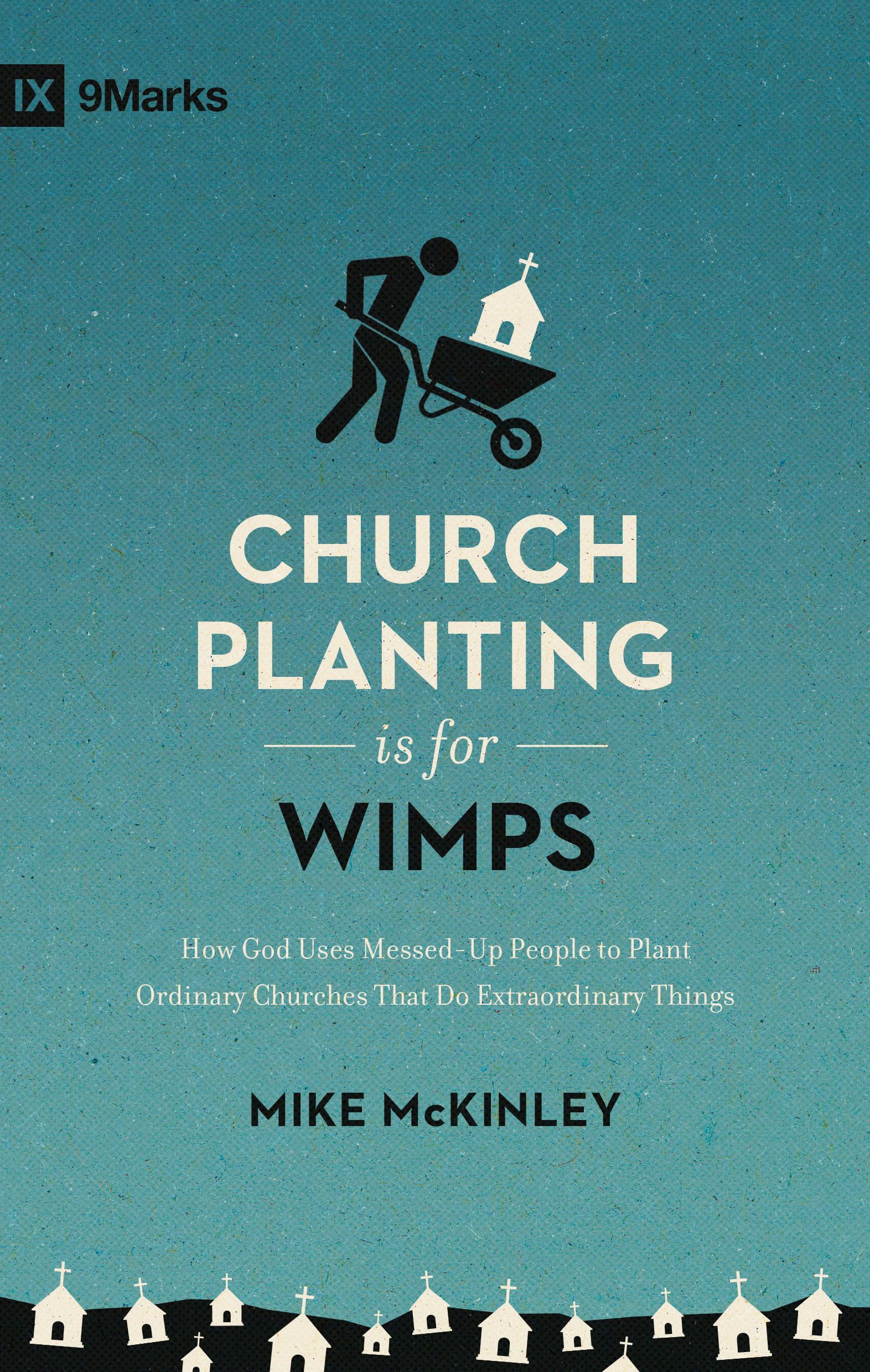 Church Planting Is for Wimps: How God Uses MessedUp People to Plant Ordinary Churches That Do Extraordinary Things (Redesign) (,Used