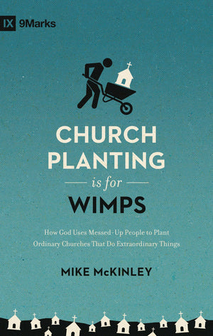 Church Planting Is for Wimps: How God Uses MessedUp People to Plant Ordinary Churches That Do Extraordinary Things (Redesign) (,Used