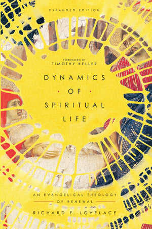 Dynamics of Spiritual Life: An Evangelical Theology of Renewal,New