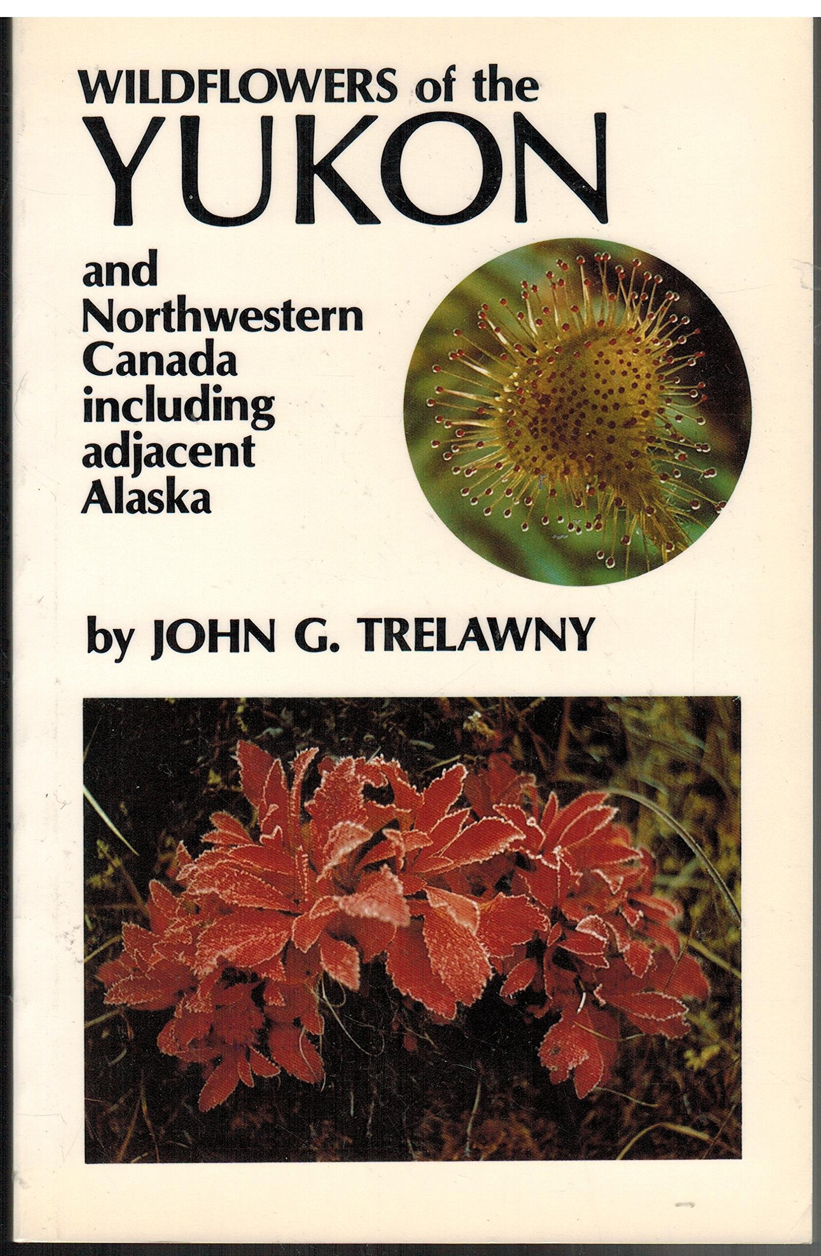 Wildflowers of the Yukon: And Northwestern Canada Including Adjacent Alaska,Used