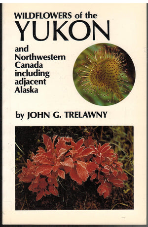 Wildflowers of the Yukon: And Northwestern Canada Including Adjacent Alaska,Used
