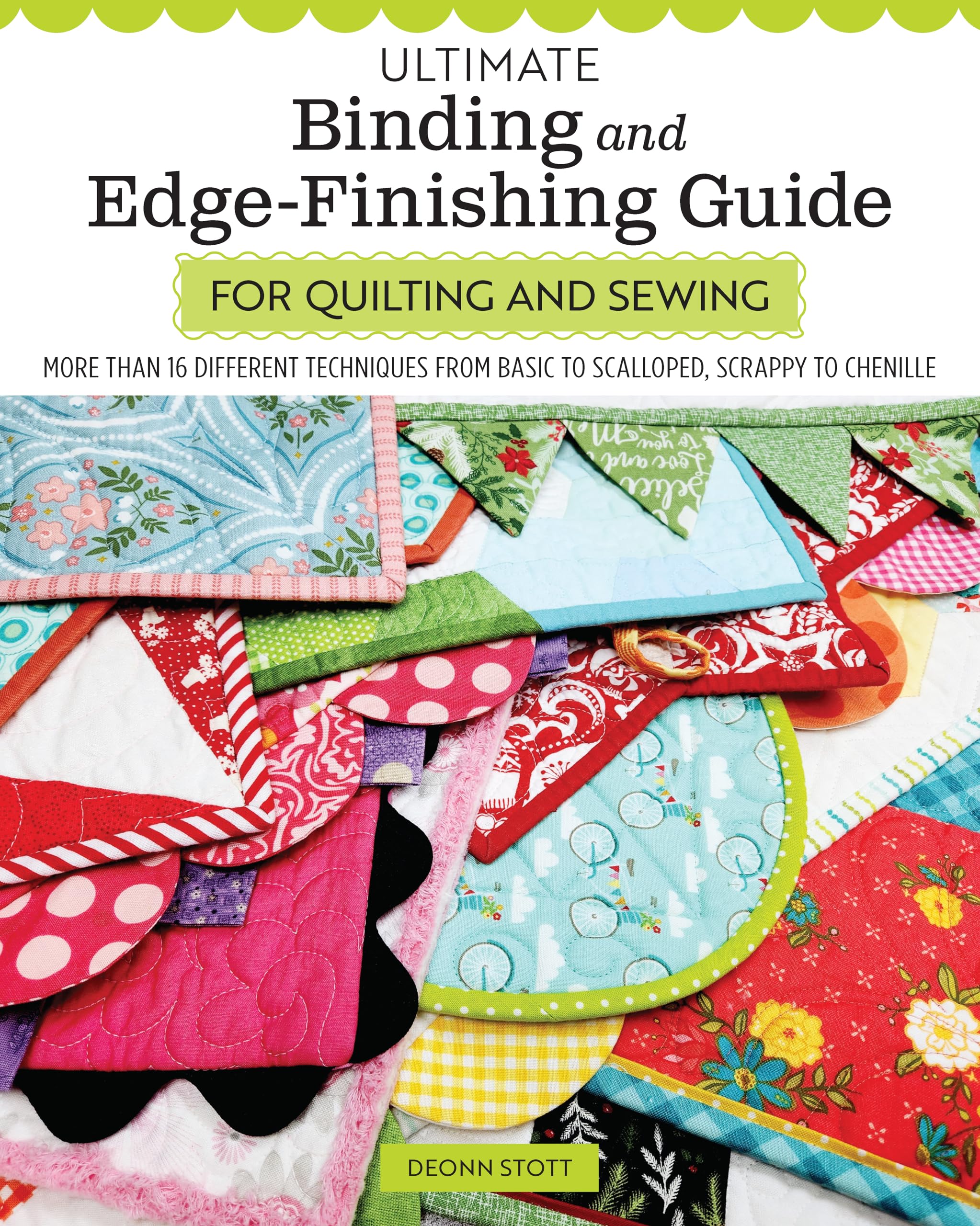 Ultimate Binding and EdgeFinishing Guide for Quilting and Sewing: More Than 16 Different Techniques from Basic to Scalloped, Sc,New