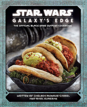 Star Wars: Galaxy'S Edge: The Official Black Spire Outpost Cookbook
