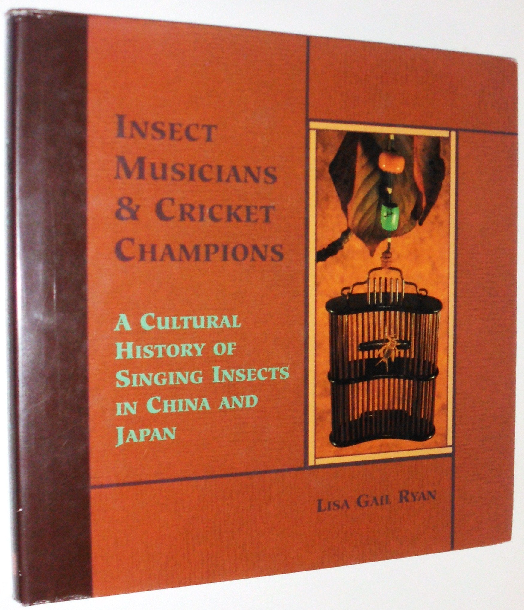 Insect Musicians & Cricket Champions : A Cultural History Of Singing Insects In China & Japan,New