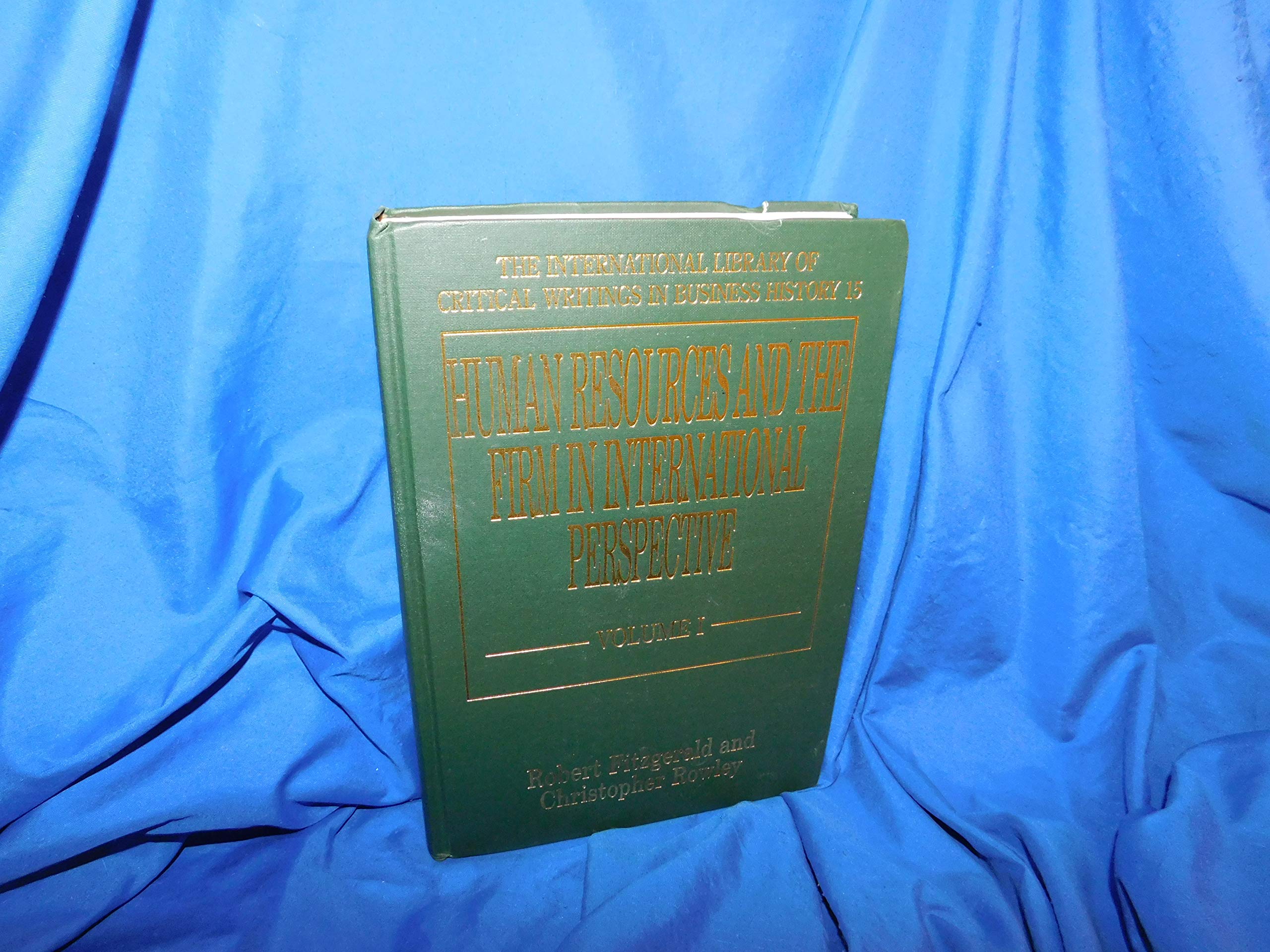 Human Resources and the Firm in International Perspective (The International Library of Critical Writings in Business History se,Used