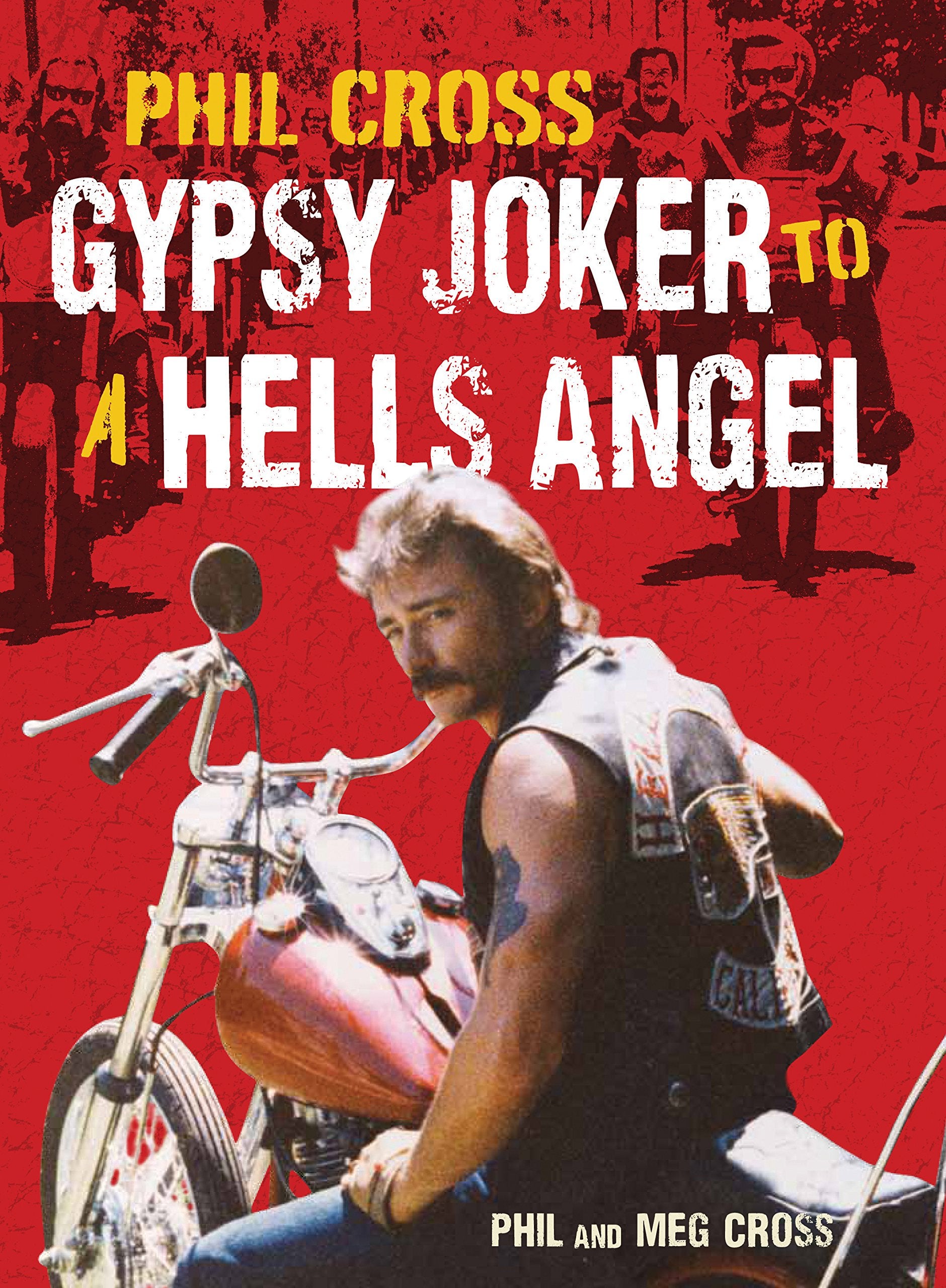 Phil Cross: Gypsy Joker to a Hells Angel,Used