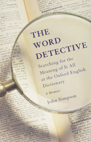The Word Detective: Searching For The Meaning Of It All At The Oxford English Dictionary