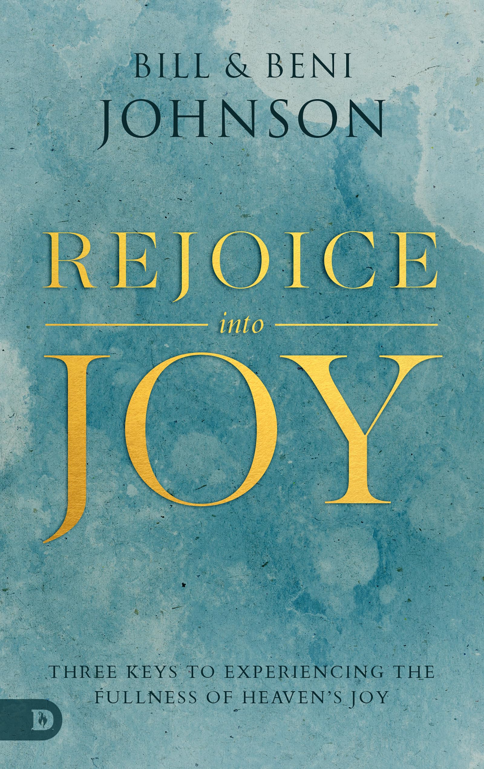Rejoice Into Joy: Three Keys to Experiencing the Fullness of Heaven's Joy,Used