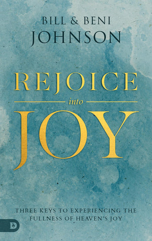 Rejoice Into Joy: Three Keys to Experiencing the Fullness of Heaven's Joy,Used