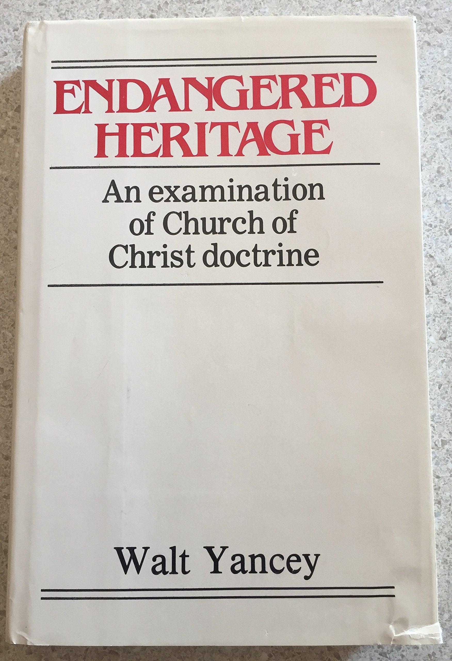 Endangered Heritage: An Examination of Church of Christ Doctrine,Used