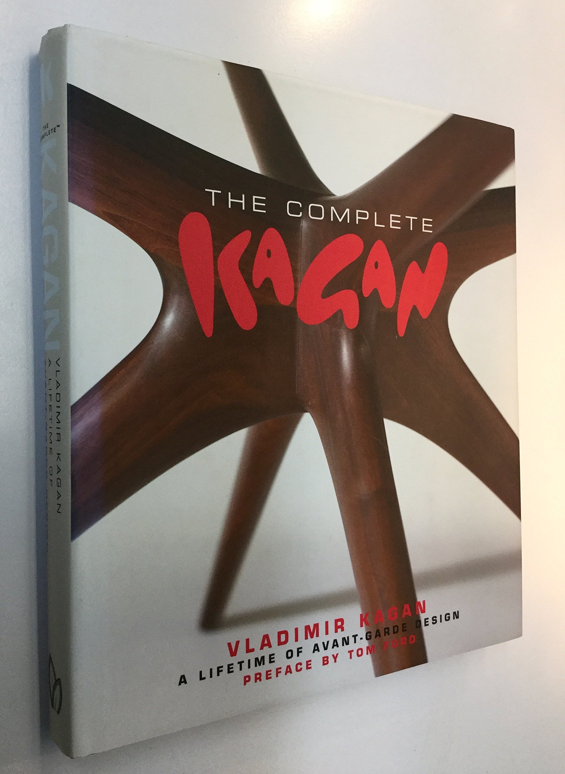 Complete Kagan: Vladimir KaganA Lifetime of AvantGarde Design,New