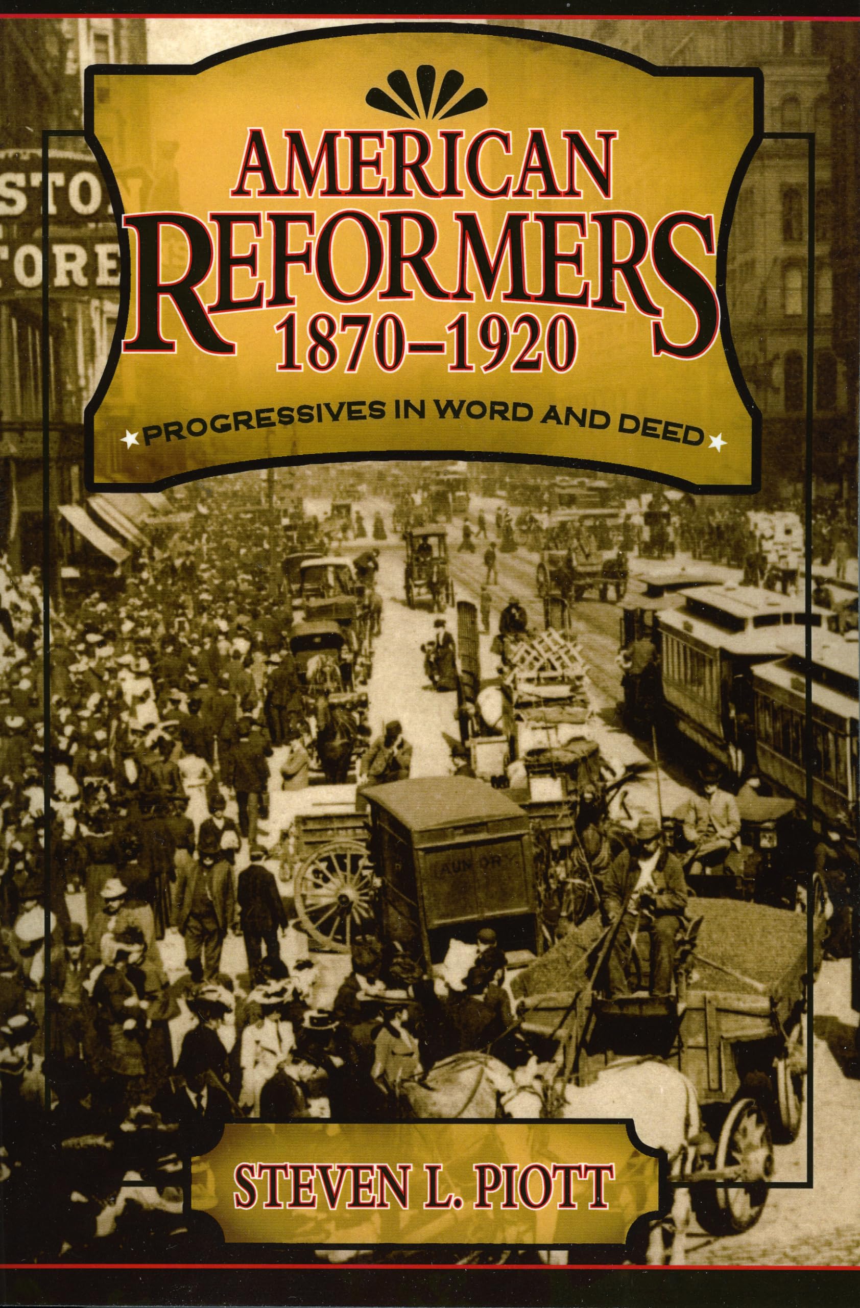 American Reformers, 18701920: Progressives in Word and Deed,Used