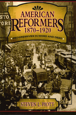 American Reformers, 18701920: Progressives in Word and Deed,Used