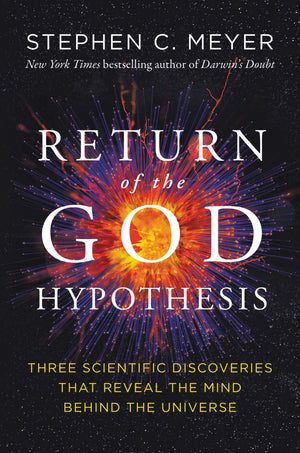 Return Of The God Hypothesis: Three Scientific Discoveries That Reveal The Mind Behind The Universe