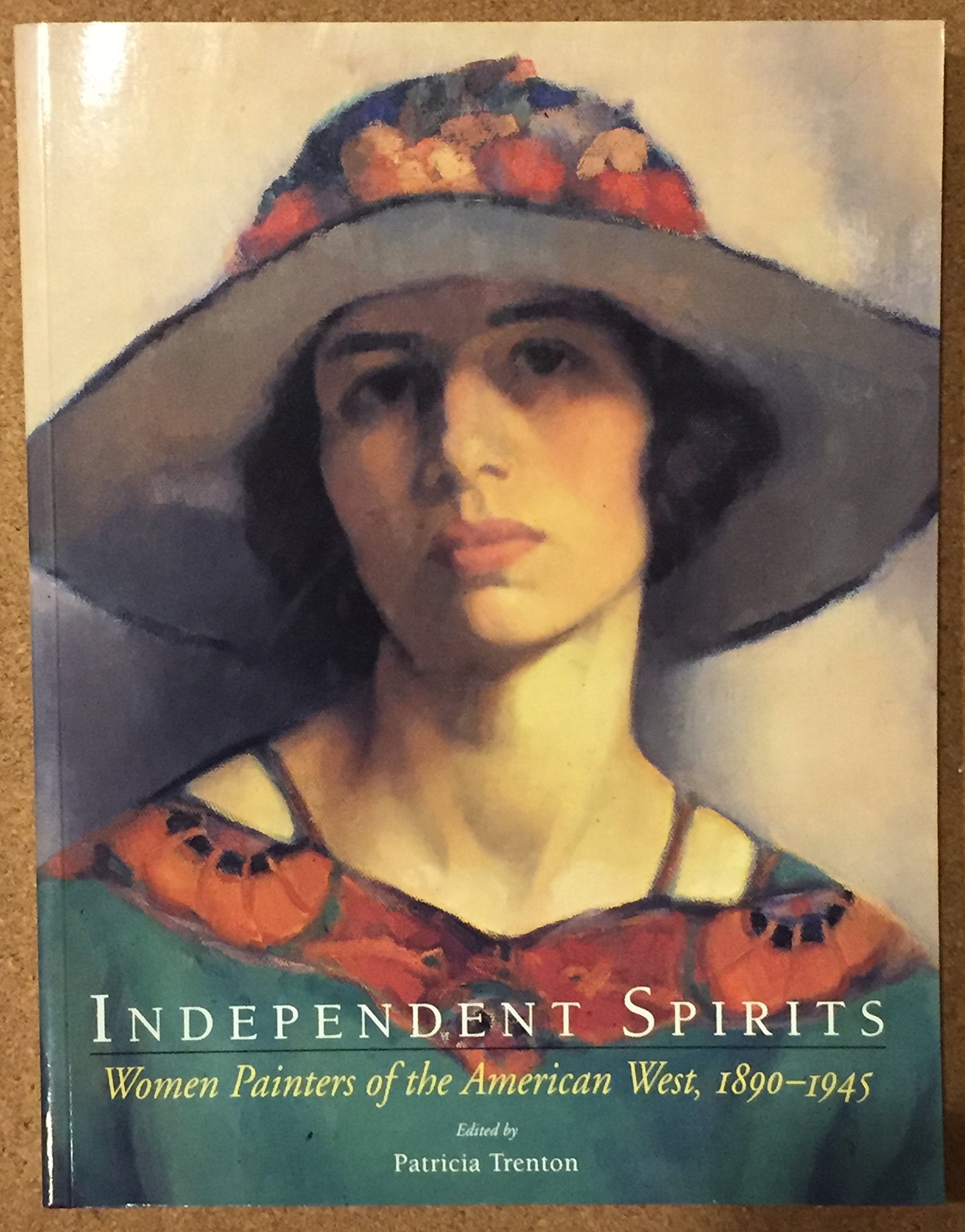 Independent Spirits: Women Painters Of The American West, 18901945-used