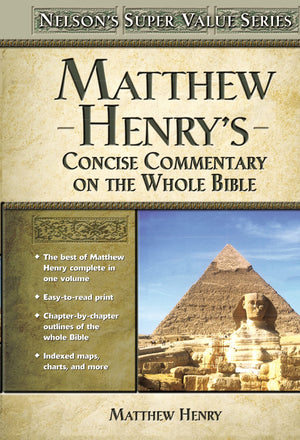 Matthew Henry'S Concise Commentary On The Whole Bible: His Classic Writings. His Study Outlines. Pure And Simplematthew Henry (S,Used