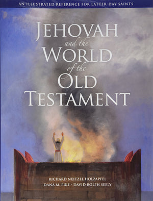 Jehovah and the World of the Old Testament: An Illustrated Reference for LatterDay Saints,Used