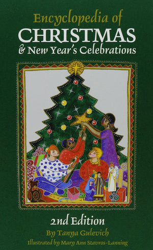 Encyclopedia of Christmas & New Year's Celebrations: Over 240 Alphabetically Arranged Entries Covering Christmas, New Year'S, an,New