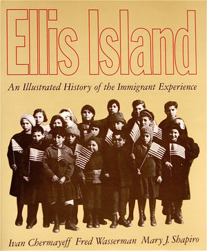 Ellis Island: An Illustrated History Of The Immigrant Experience,New