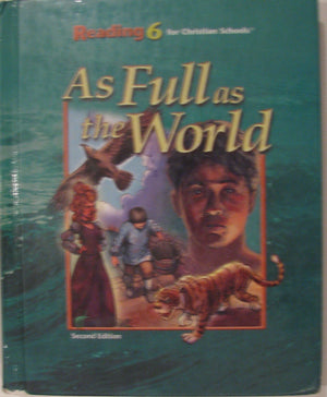 Reading 6 for Christian Schools: As Full as the World Student, 2nd Edition,New