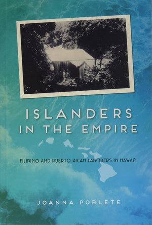 Islanders In The Empire: Filipino And Puerto Rican Laborers In Hawai'I (Asian American Experience),New