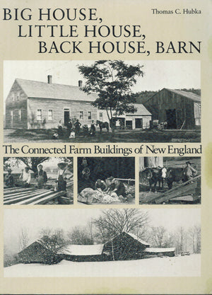 Big House, Little House, Back House, Barn: The Connected Farm Buildings of New England,New