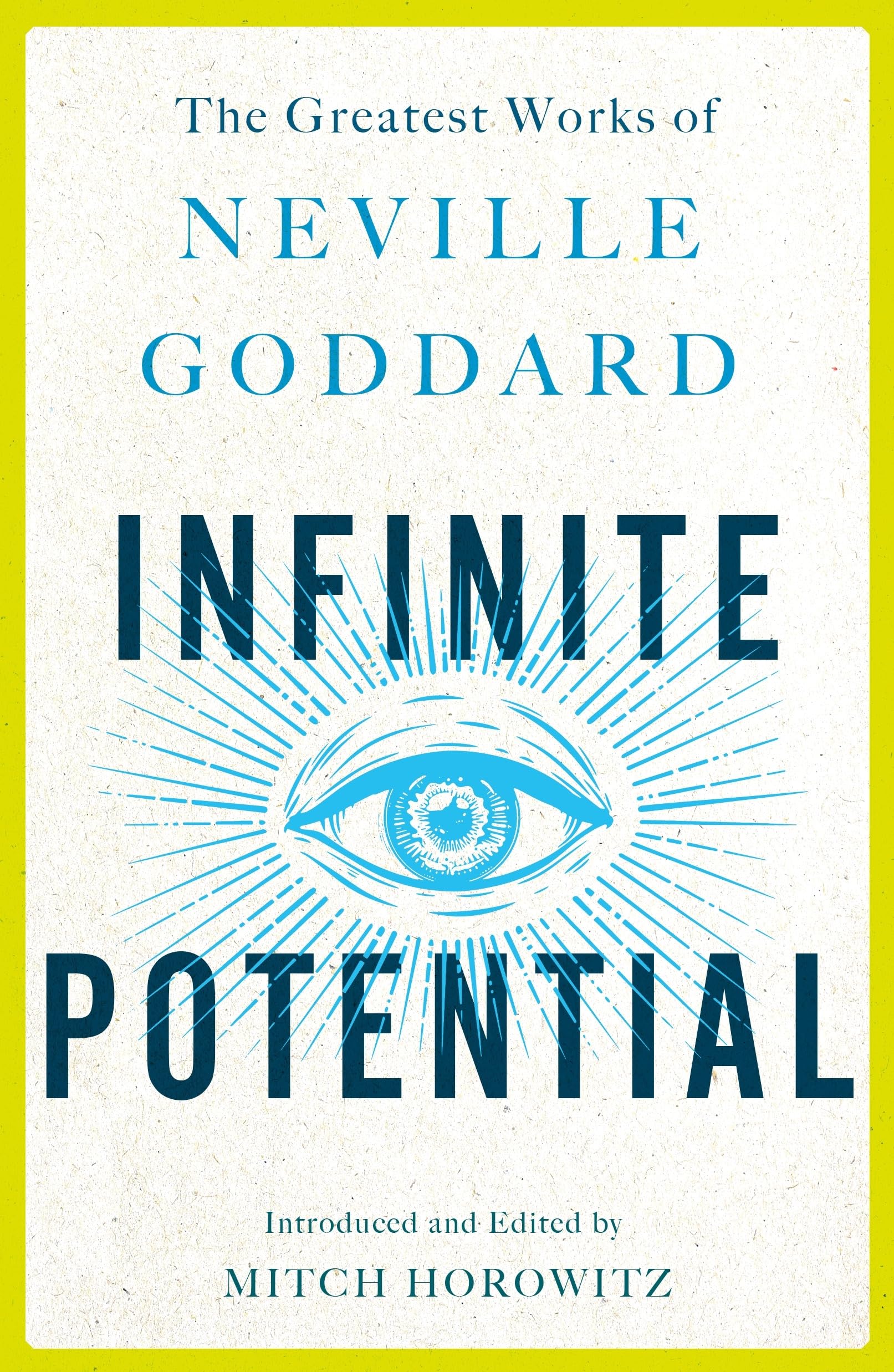 Infinite Potential: The Greatest Works of Neville Goddard,New