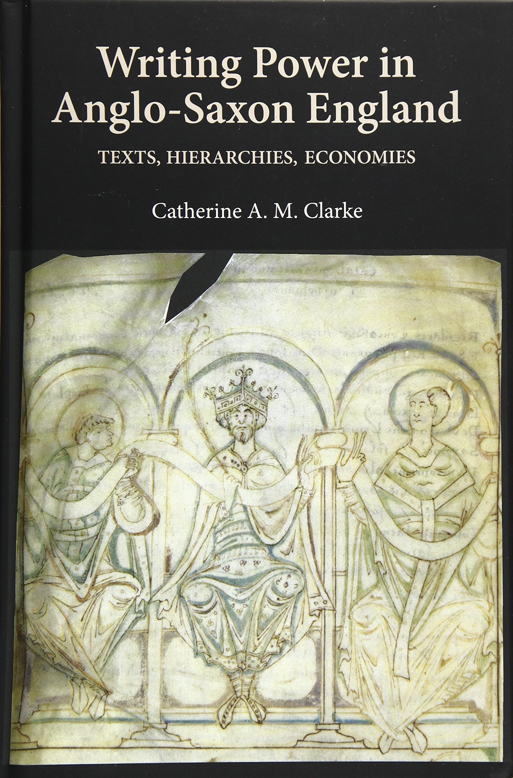 Writing Power in AngloSaxon England: Texts, Hierarchies, Economies (AngloSaxon Studies, 17) (Volume 17),Used